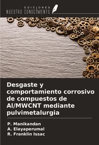 Produktbild: Desgaste y comportamiento corrosivo de compuestos de Al/MWCNT mediante pulvimetalurgia