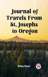Produktbild: Journal of Travels From St. Josephs to Oregon