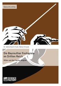 Produktbild: Die Bayreuther Festspiele im Dritten Reich Hitler und die Familie Wagner