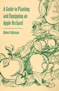 Produktbild: A Guide to Planting and Equipping an Apple Orchard