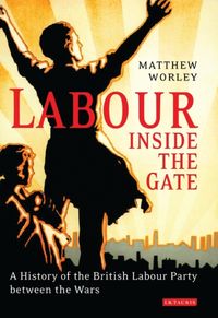 Produktbild: Worley, M: Labour Inside the Gate