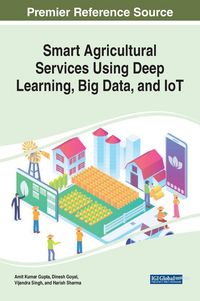 Produktbild: Smart Agricultural Services Using Deep Learning, Big Data, and IoT