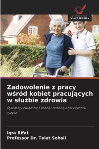 Produktbild: Zadowolenie z pracy wśr&oacute;d kobiet pracujących w slużbie zdrowia