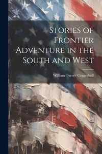 Produktbild: Stories of Frontier Adventure in the South and West