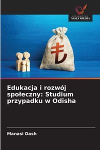 Produktbild: Edukacja i rozw&oacute;j spo&iquest;eczny: Studium przypadku w Odisha