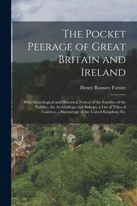 Produktbild: The Pocket Peerage of Great Britain and Ireland: With Genealogical and Historical Notices of the Families of the Nobility, the Archbishops and Bishops