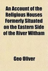 Produktbild: An Account of the Religious Houses Formerly Situated on the Eastern Side of the River Witham