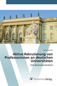 Produktbild: Aktive Rekrutierung von Professorinnen an deutschen Universit&auml;ten