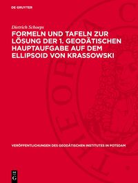 Produktbild: Formeln und Tafeln zur L&ouml;sung der 1. geod&auml;tischen Hauptaufgabe auf dem Ellipsoid von Krassowski