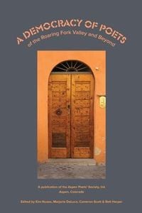 Produktbild: A Democracy of Poets of the Roaring Fork Valley and Beyond