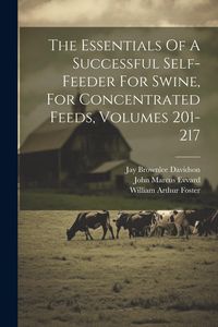 Produktbild: The Essentials Of A Successful Self-feeder For Swine, For Concentrated Feeds, Volumes 201-217