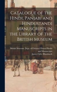 Produktbild: Catalogue of the Hindi, Panjabi and Hindustandi Manuscripts in the Library of the British Museum