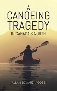 Produktbild: A Canoeing Tragedy in Canada's North