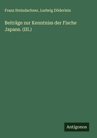 Produktbild: Beitr&auml;ge zur Kenntniss der Fische Japans. (III.)