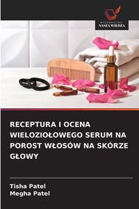 Produktbild: Receptura I Ocena Wielozio&iquest;owego Serum Na Porost W&iquest;os&oacute;w Na Sk&oacute;rze G&iquest;owy