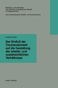 Produktbild: Der Einflu&szlig; der Treuhandanstalt auf die Gestaltung der arbeits- und sozialrechtlichen Verh&auml;ltnisse