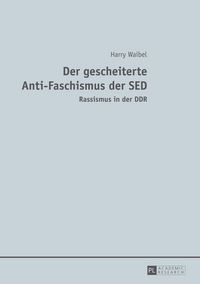 Produktbild: Der gescheiterte Anti-Faschismus der SED