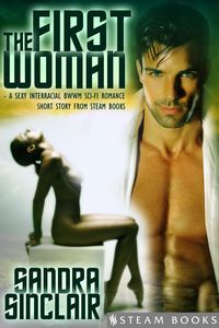 Produktbild: The First Woman - A Sexy Interracial BWWM Sci-Fi Romance Short Story from Steam Books