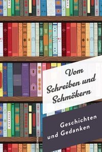 Produktbild: Vom Schreiben und Schm&ouml;kern. Geschichten und Gedanken