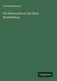 Produktbild: Die Reformation in der Mark Brandenburg