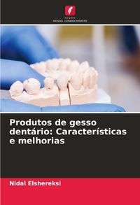 Produktbild: Produtos de gesso dent&aacute;rio: Caracter&iacute;sticas e melhorias