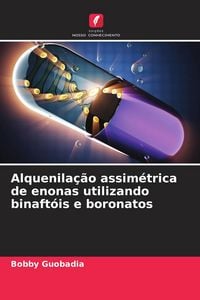Produktbild: Alquenila&ccedil;&atilde;o assim&eacute;trica de enonas utilizando binaft&oacute;is e boronatos