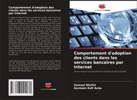 Produktbild: Comportement d'adoption des clients dans les services bancaires par Internet