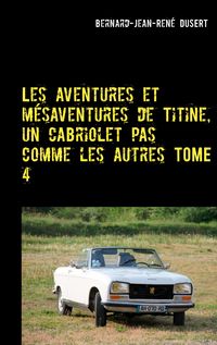 Produktbild: Les aventures et m&eacute;saventures de Titine, un cabriolet pas comme les autres TOME 4