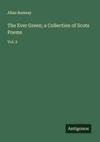 Produktbild: The Ever Green; a Collection of Scots Poems