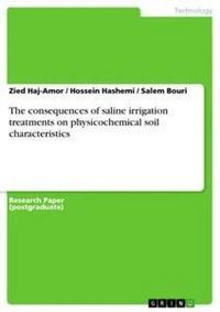 Produktbild: The consequences of saline irrigation treatments on physicochemical soil characteristics
