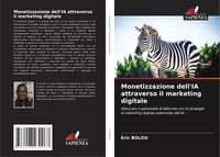 Produktbild: Monetizzazione dell'IA attraverso il marketing digitale