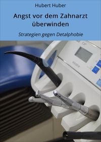 Produktbild: Angst vor dem Zahnarzt &uuml;berwinden