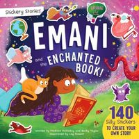 Produktbild: Stickery Stories: Emani and the Enchanted Book - fairytale fantasy adventure sticker activity storybook for 4-8 Year Olds!