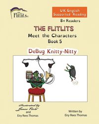 Produktbild: THE FLITLITS, Meet the Characters, Book 5, DeBug Knitty-Nitty, 8+Readers, U.K. English, Supported Reading