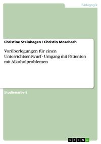 Produktbild: Vor&uuml;berlegungen f&uuml;r einen Unterrichtsentwurf - Umgang mit Patienten mit Alkoholproblemen