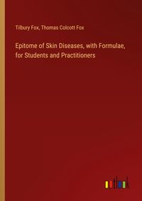 Produktbild: Epitome of Skin Diseases, with Formulae, for Students and Practitioners