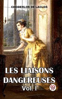 Bild vom Artikel Les Liaisons DangereusesVol. I vom Autor Choderlos De Laclos