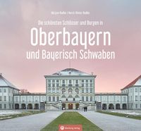 Bild vom Artikel Oberbayern und Bayerisch Schwaben - Die schönsten Schlösser und Burgen vom Autor Horst-Dieter Radke