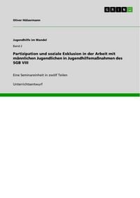 Produktbild: Partizipation und soziale Exklusion in der Arbeit mit m&auml;nnlichen Jugendlichen in Jugendhilfema&szlig;nahmen des SGB VIII