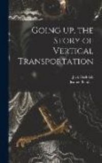 Produktbild: Going up, the Story of Vertical Transportation