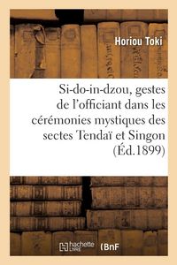 Produktbild: Si-do-in-dzou, gestes de l'officiant dans les c&eacute;r&eacute;monies mystiques des sectes Tenda&iuml; et Singon