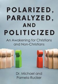 Produktbild: Polarized, Paralyzed, and Politicized