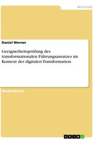 Bild vom Artikel Geeignetheitsprüfung des transformationalen Führungsansatzes im Kontext der digitalen Transformation vom Autor Daniel Werner