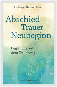 Produktbild: Abschied &ndash; Trauer &ndash; Neubeginn