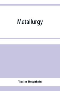 Produktbild: Metallurgy; an introduction to the study of physical metallurgy