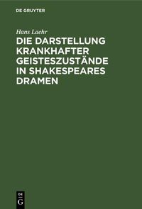 Produktbild: Die Darstellung krankhafter Geisteszust&auml;nde in Shakespeares Dramen