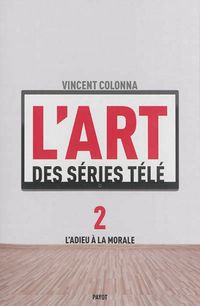 Produktbild: L'art des s&eacute;ries t&eacute;l&eacute; tome 2 Adieu &agrave; la morale