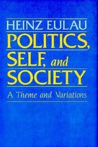 Produktbild: Eulau, H: Politics, Self & Society - A Theme & Variations