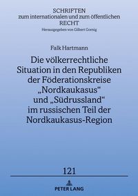 Produktbild: Die v&ouml;lkerrechtliche Situation in den Republiken der F&ouml;derationskreise &bdquo;Nordkaukasus&ldquo; und &bdquo;S&uuml;drussland&ldquo; im russischen Teil der Nordkaukasus-Region