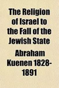 Produktbild: The Religion of Israel to the Fall of the Jewish State